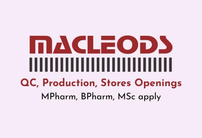 QC, Production, Stores Openings at Macleods