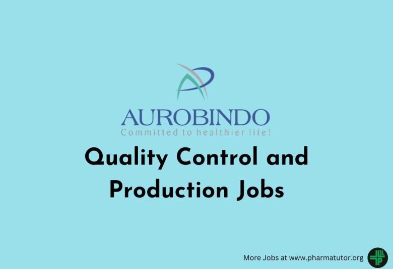 Quality Control and Production Jobs at Aurobindo Pharma