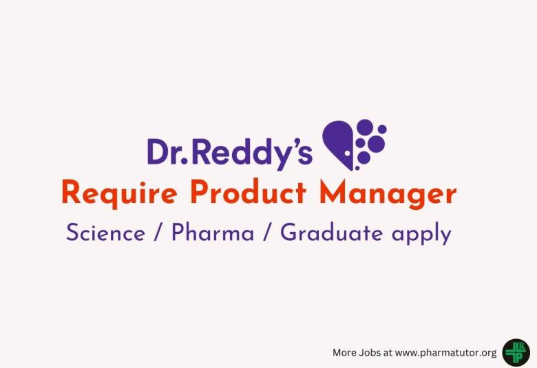 Dr.Reddy's Laboratories inviting applications for Product Manager