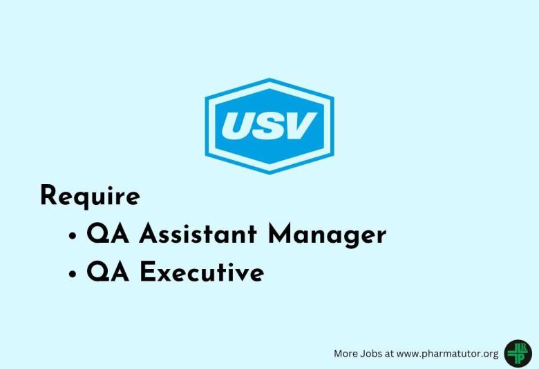Require QA Assistant Manager, QA Executive at USV Private Limited