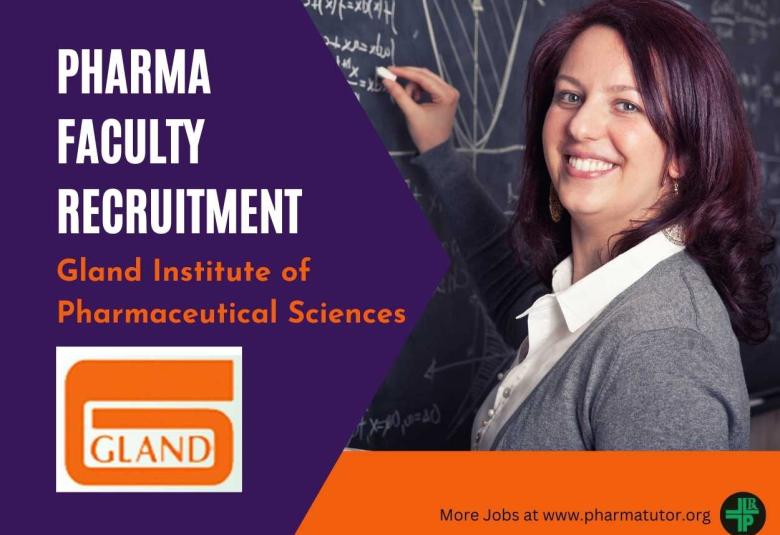 Requirement of Pharmacy Faculty for Gland Institute of Pharmaceutical Sciences