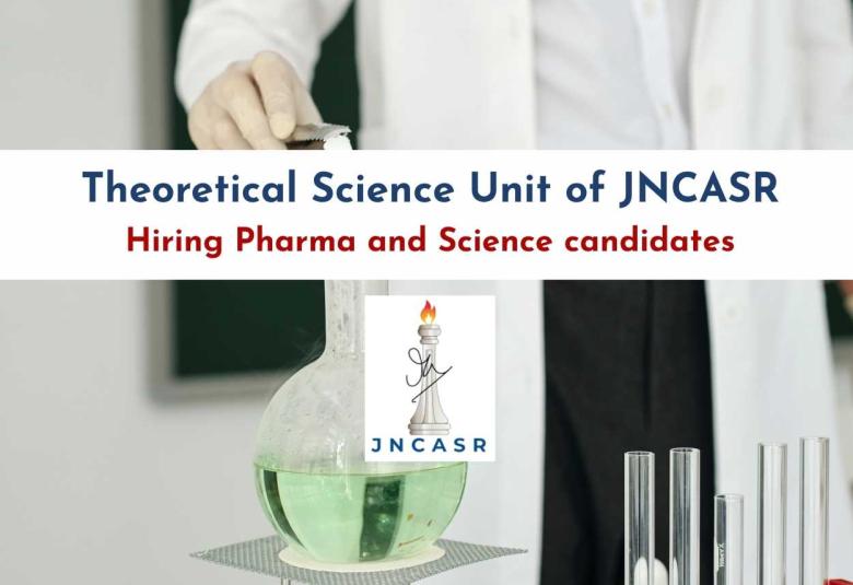 Theoretical Science Unit of JNCASR Hiring Pharma and Science candidates