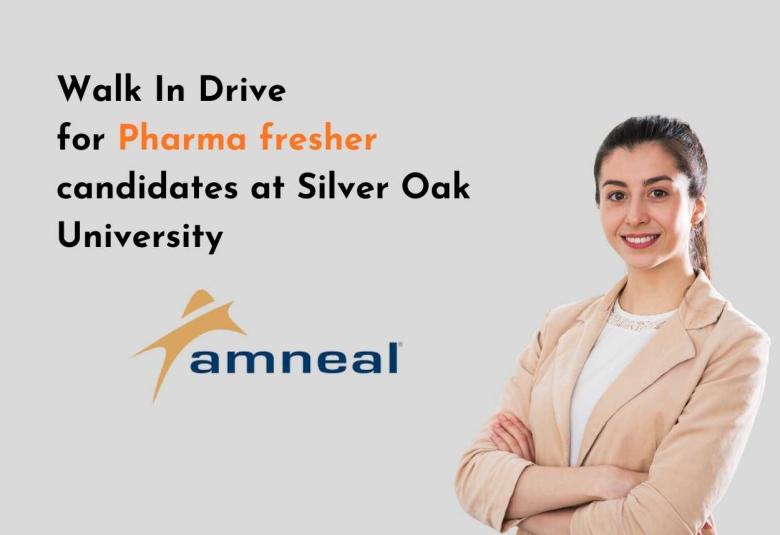 Walk in drive for at Silver Oak University for Manufacturing Apprentice in Amneal Pharma
