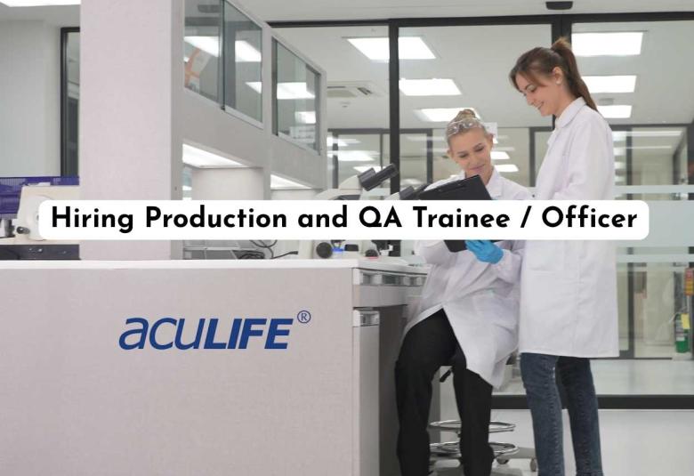 Aculife Healthcare Hiring Production and QA Trainee / Officer