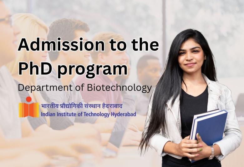 Admission to the Ph.D. program in the Department of Biotechnology, IITH
