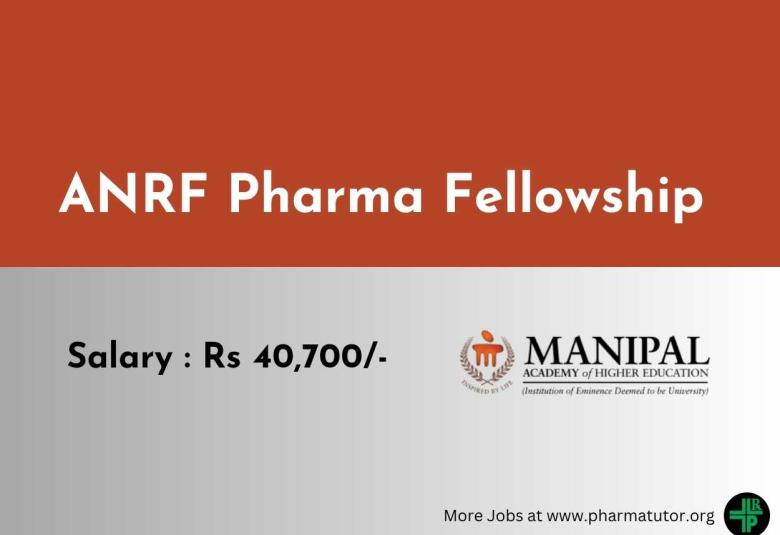 ANRF Pharma Fellowship at Manipal Academy of Higher Education