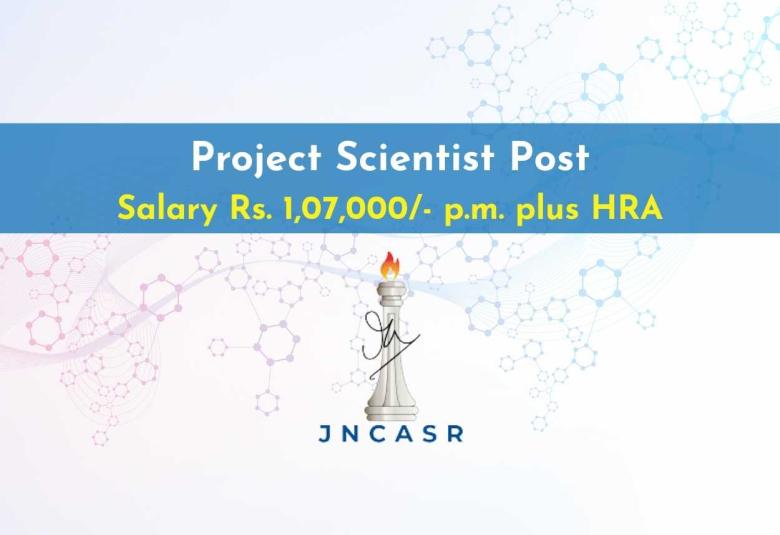 Applications are invited for the post of Project Scientist at JNCASR