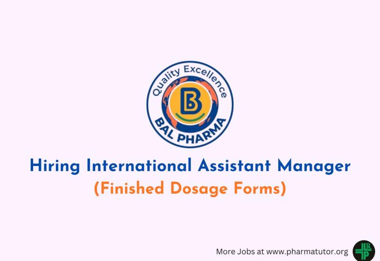 Bal Pharma Hiring International Assistant Manager 
