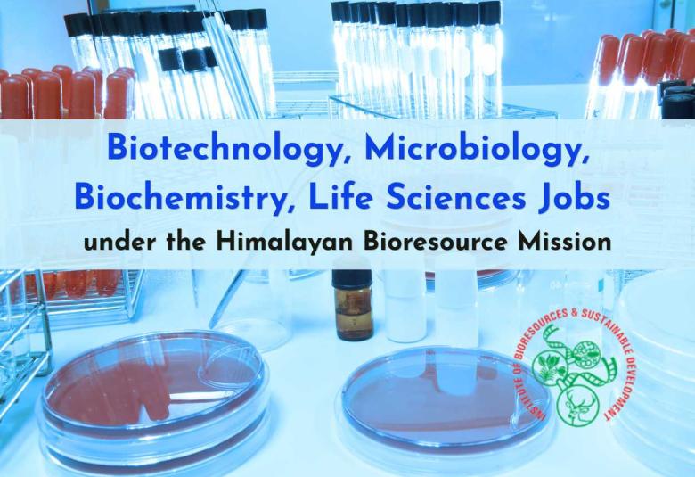 Biotechnology, Microbiology, Biochemistry, Life Sciences Jobs under the Himalayan Bioresource Mission