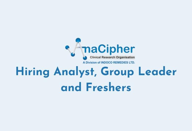 Clinical Research Organisation Hiring Analyst, Group Leader and Freshers