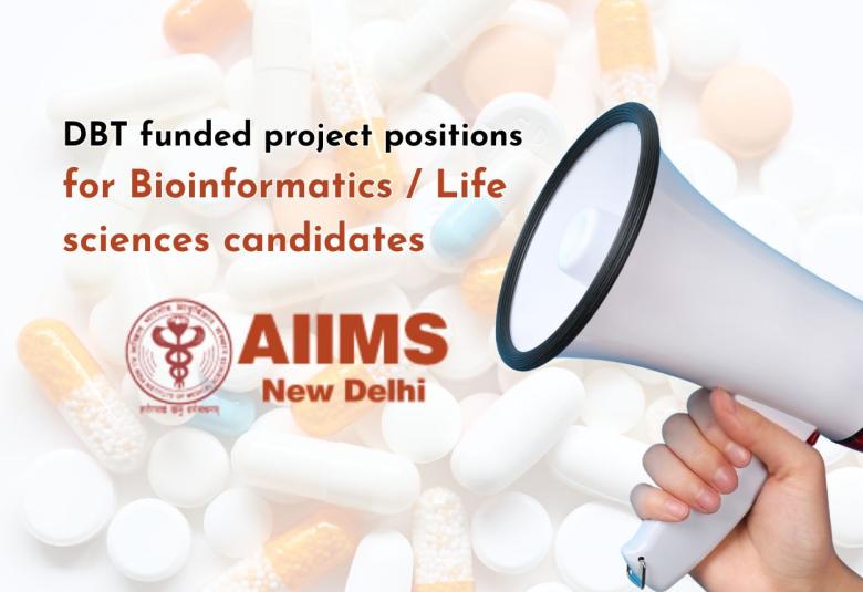 DBT funded project positions for Bioinformatics / Life sciences candidates at AIIMS