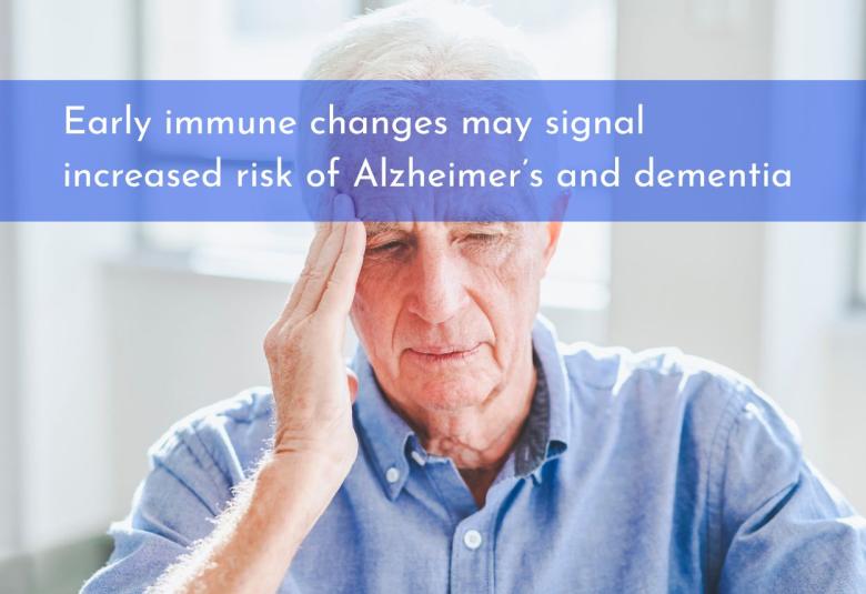 Early immune changes may signal increased risk of Alzheimer’s and dementia