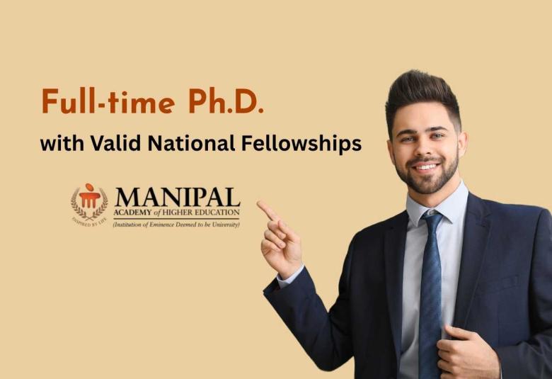Full-time Ph.D. with Valid National Fellowships at Manipal Academy of Higher Education