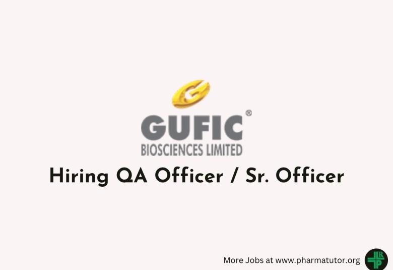 Gufic Biosciences Hiring QA Officer / Sr. Officer