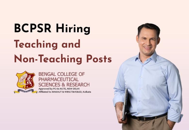 Hiring Teaching and Non-Teaching Posts in Bengal College of Pharmaceutical Science & Research