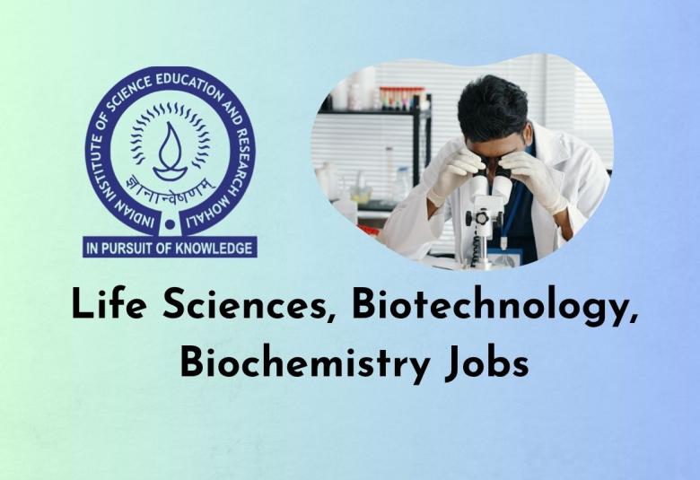 Life Sciences, Biotechnology, Biochemistry Jobs at IISER-Mohali
