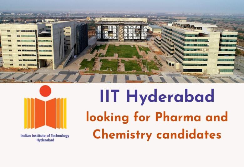 IIT Hyderabad looking for Pharma and Chemistry candidates