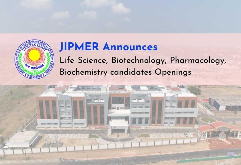 JIPMER Announces Life Science, Biotechnology, Pharmacology, Biochemistry candidates Openings