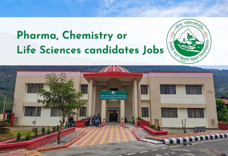 Job for Pharma, Chemistry or Life Sciences candidates at HNB Garhwal University