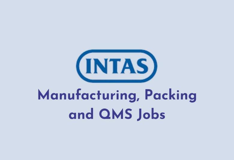 Manufacturing, Packing and QMS Jobs at Intas Pharma