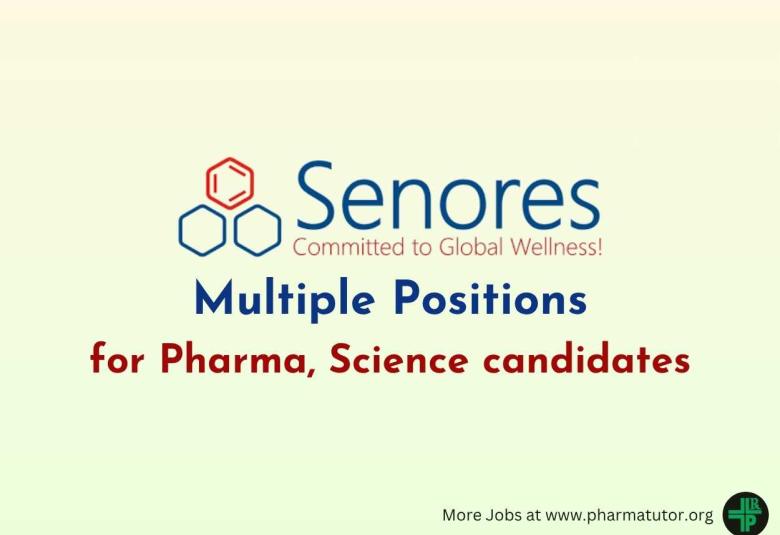 Multiple Positions for Pharma, Science candidates at Senores Pharmaceuticals