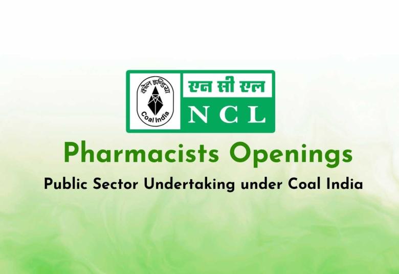 Pharmacists Openings at NCL (Coal India Limited)
