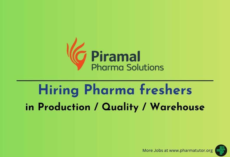 Piramal Pharma Hiring Pharma freshers in Production / Quality / Warehouse