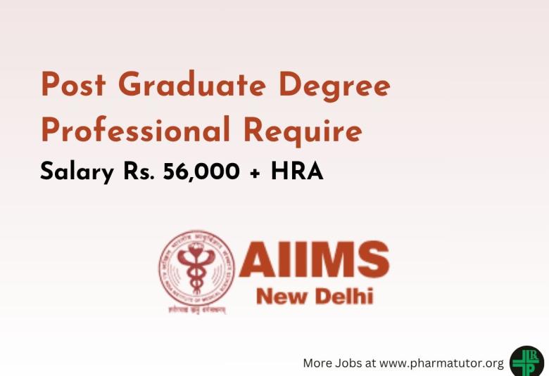 Post Graduate Degree Professional Require at AIIMS
