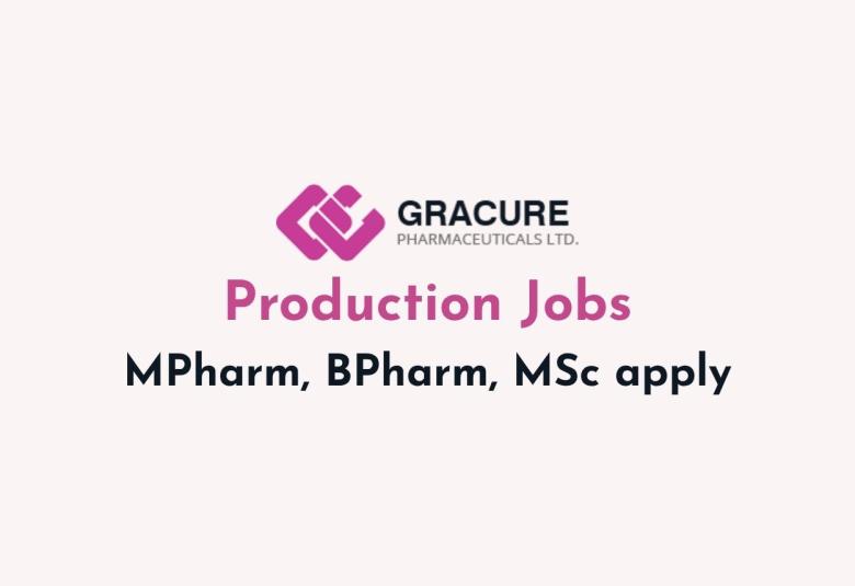 Production Jobs at Gracure Pharmaceutical Ltd