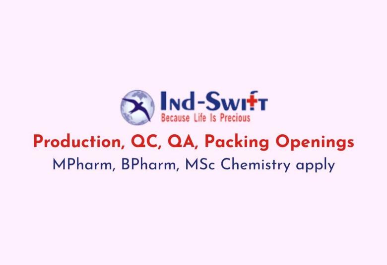 Production, QC, QA, Packing Openings at Ind-Swift Group