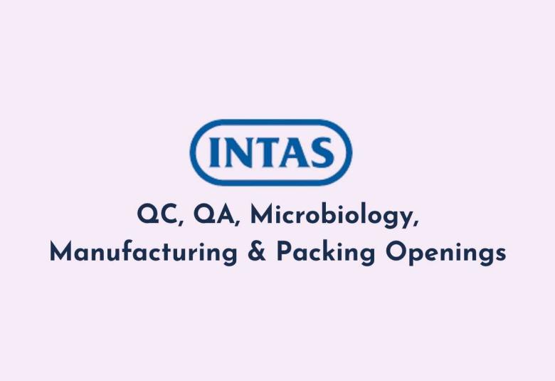 QC, QA, Microbiology, Manufacturing & Packing Openings at Intas