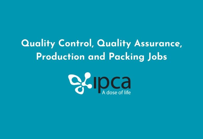 Quality Control, Quality Assurance, Production and Packing Jobs at Ipca Laboratories