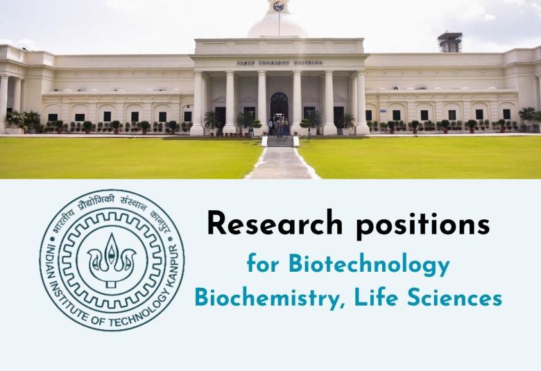 Research positions for Biotechnology Biochemistry, Life Sciences at IIT