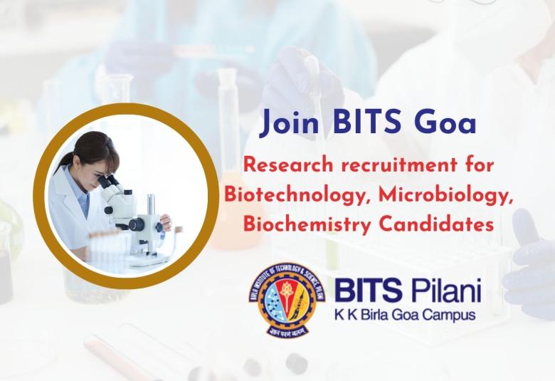 Research recruitment for Biotechnology, Microbiology, Biochemistry Candidates at BITS Goa Campus