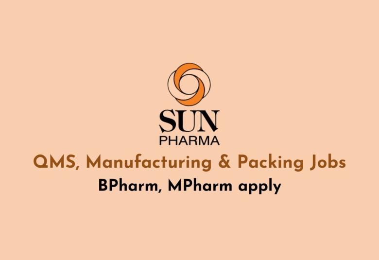 Sun Pharma Interview : QMS, Manufacturing & Packing Jobs