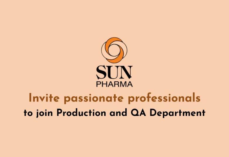 Sun Pharma Invite passionate professionals to join Production and QA Department
