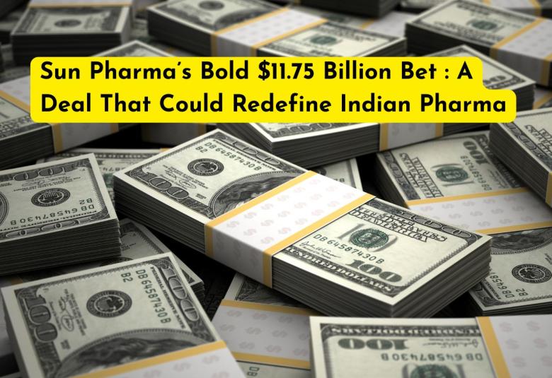 Sun Pharma’s Bold 11.75 Billion USD Bet