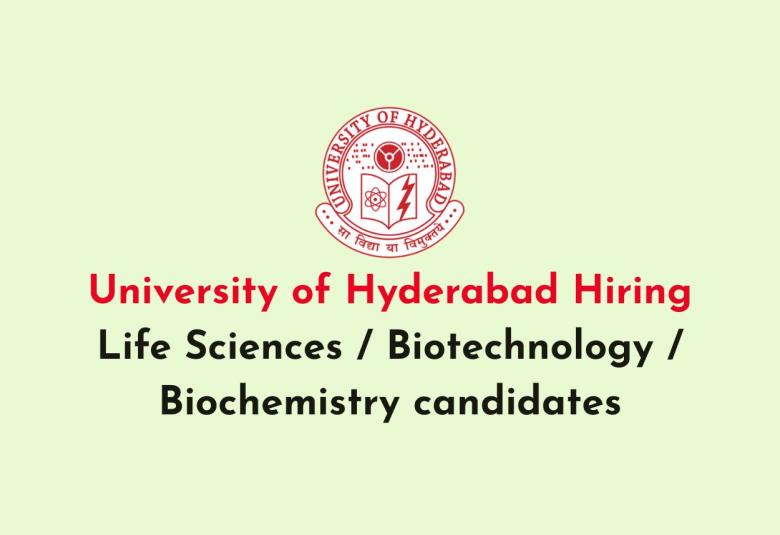 University of Hyderabad Hiring Life Sciences / Biotechnology / Biochemistry candidates