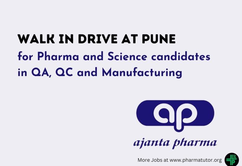Walk In Drive at Pune for Pharma and Science candidates in QA, QC and Manufacturing at Ajanta Pharma
