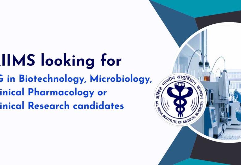 AIIMS looking for PG in Biotechnology, Microbiology, Clinical Pharmacology or Clinical Research candidates