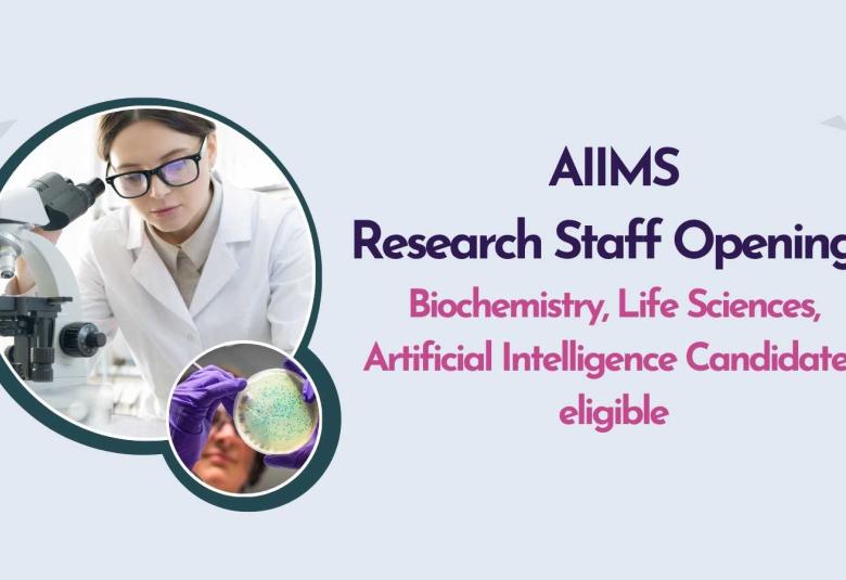 AIIMS Research Staff Openings for Biochemistry, Life Sciences, Artificial Intelligence Candidates