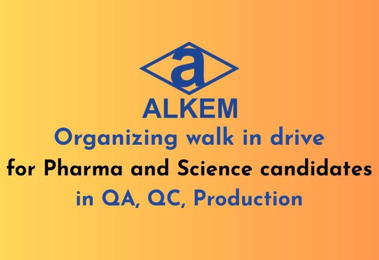 Alkem organizing walk in drive for Pharma and Science candidates in QA, QC, Production