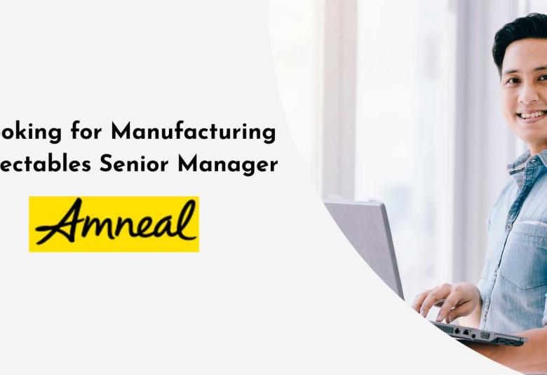 Amneal Pharma looking for Manufacturing Injectables Senior Manager