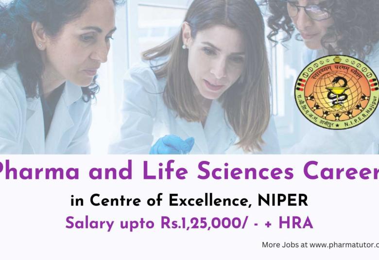 Career for Pharma and Life Sciences candidates in Centre of Excellence, NIPER