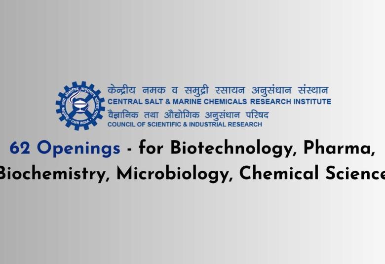 CSMCRI invites applications from Biotechnology, Pharma, Biochemistry, Microbiology, Chemical Science candidates | 62 Openings
