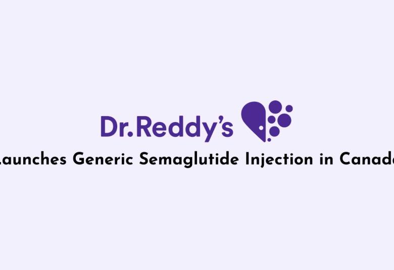 Dr. Reddy's Laboratories Launches Generic Semaglutide Injection in Canada, Marks Major Global Milestone