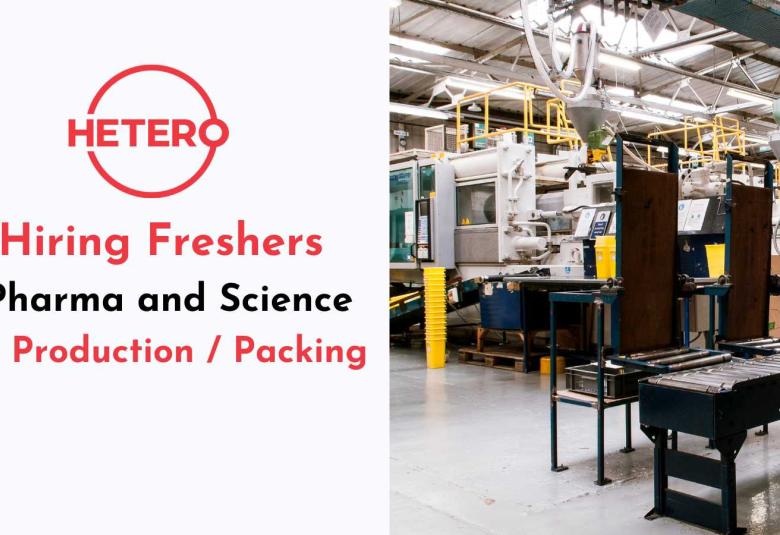 Hetero Hiring Pharma and Science Freshers in Production / Packing