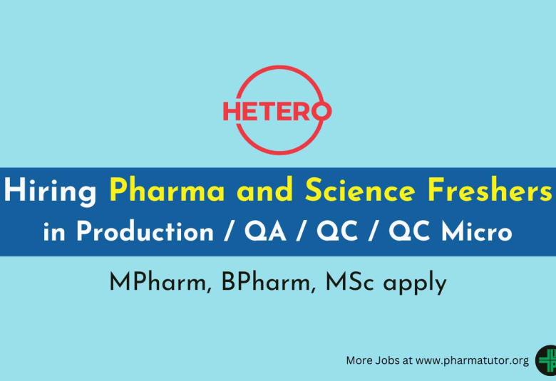 Hetero Hiring Pharma and Science Freshers in Production / QA / QC / QC Micro
