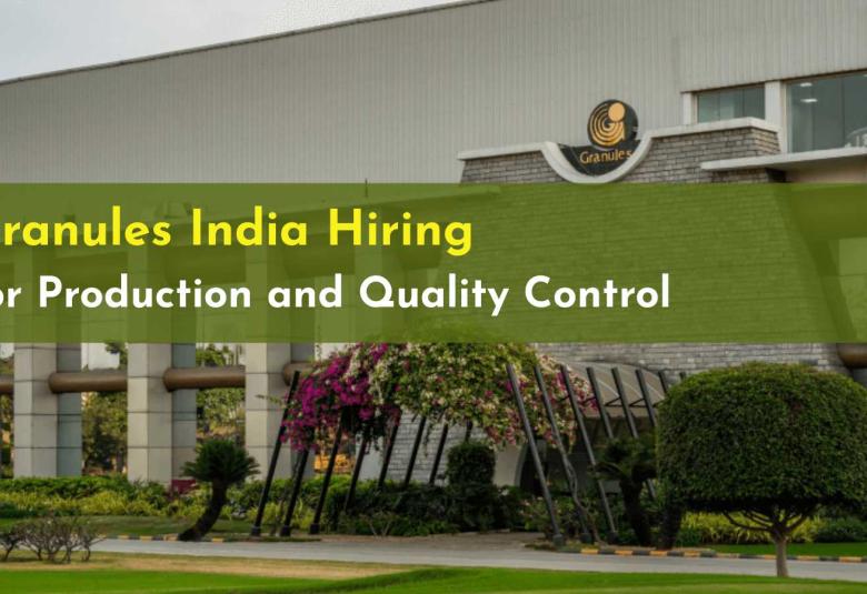 Hiring for Production and Quality Control at Granules India