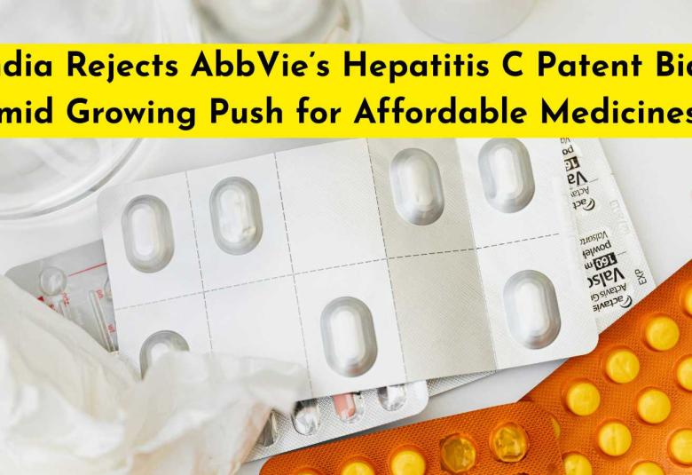 India Rejects AbbVie’s Hepatitis C Patent Bid Amid Growing Push for Affordable Medicines